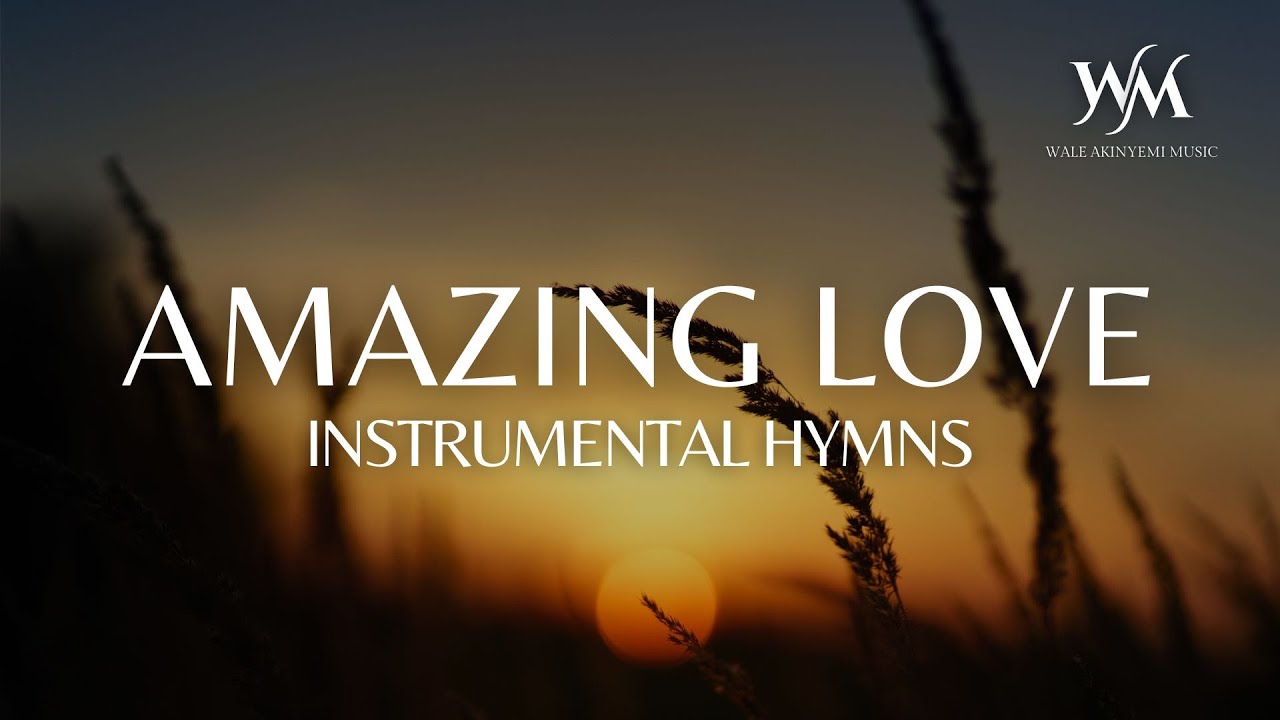 Amazing Love | Instrumental Hymns for Prayer & Meditation
