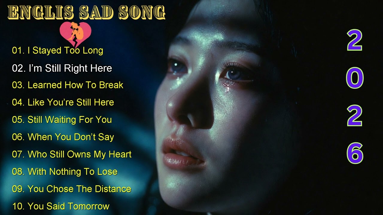 I’m Still Right Here – Deep Emotional Heartbreak | Playlist English Sad Songs 2026 💔