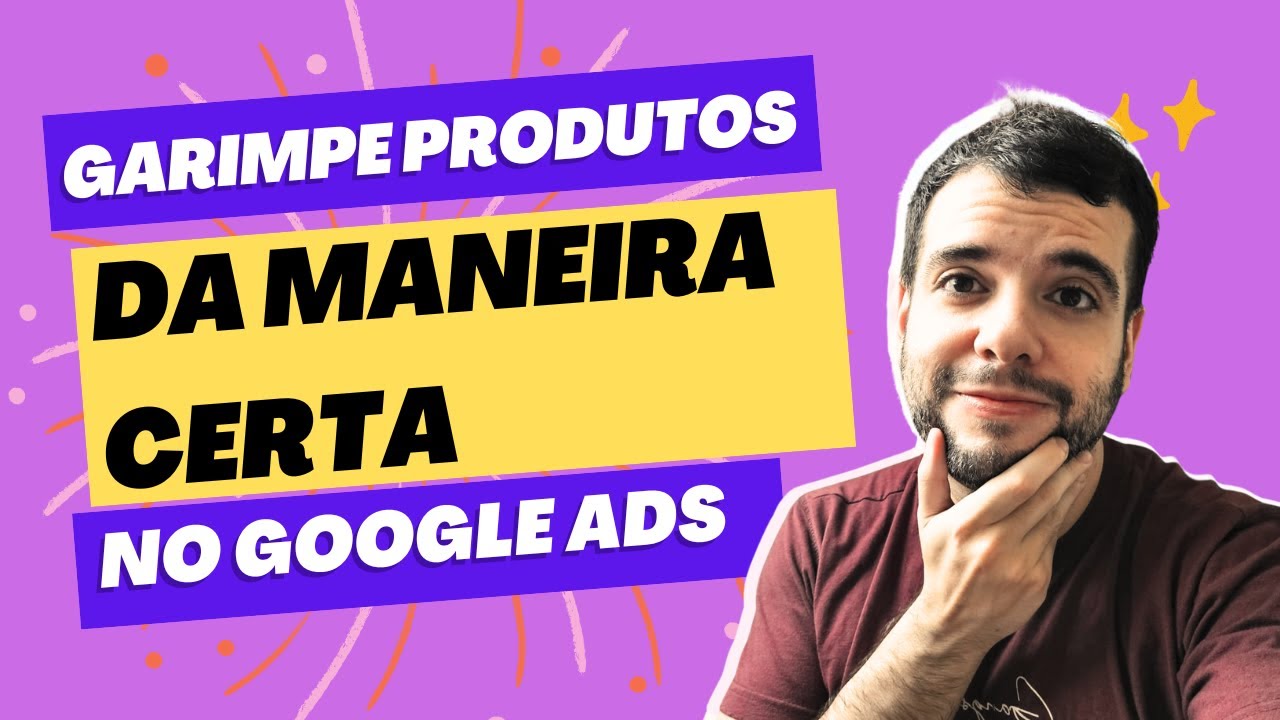 Garimpe Produtos dessa maneira e aumente muito suas chances de vendas no Google Ads!