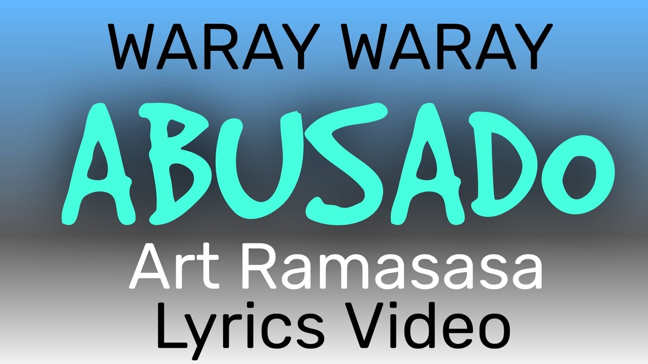 ABUSADO | ART RAMASASA | LYRICS VIDEO BY | TATAY BEMBEM | BHEEMZKHEE TV