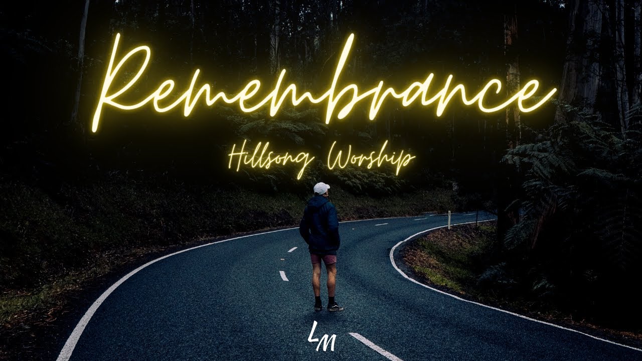 Remembrance (Acoustic) - Hillsong Worship (Lyrics)