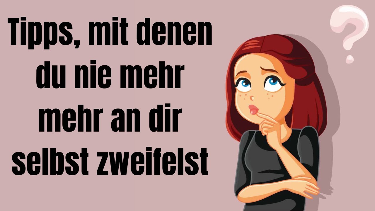 Starke Tipps, mit denen du nie mehr an dir selbst zweifelst!