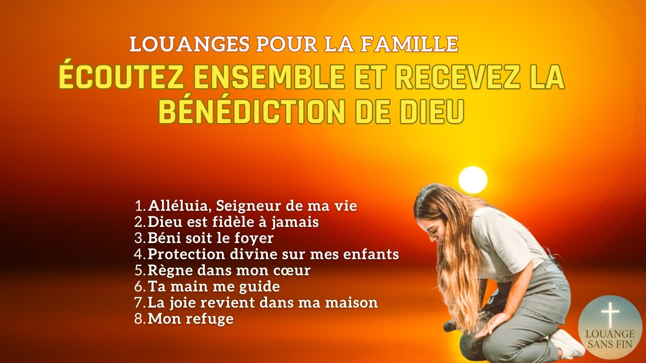Louanges pour la famille – Écoutez ensemble et recevez la bénédiction de Dieu