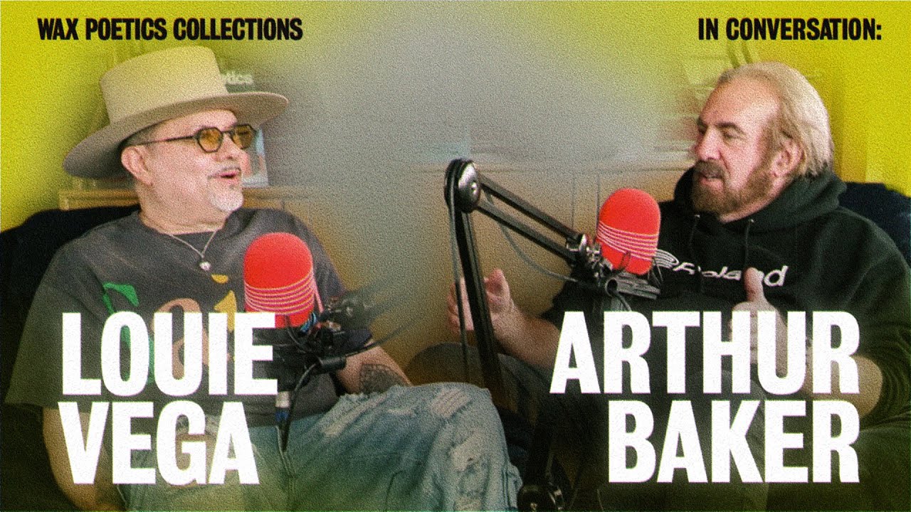 In Conversation: Louie Vega & Arthur Baker | Wax Poetics Collections