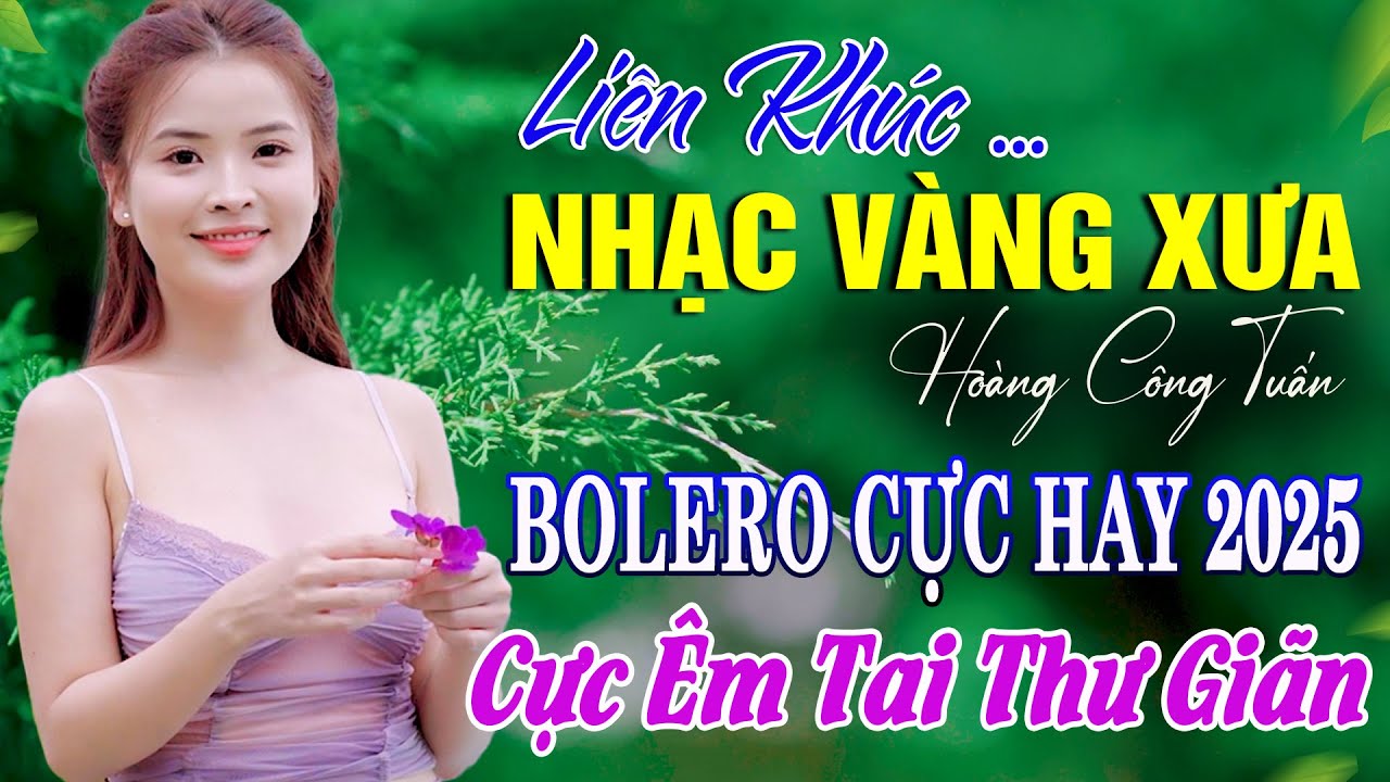 BOLERO TUYỂN CHỌN - NHẠC LÍNH CÔNG TUẤN 2025 - Nhạc Vàng Xưa TOÀN BÀI HAY GÂY NGHIỆN Giọng Ca Độc Lạ