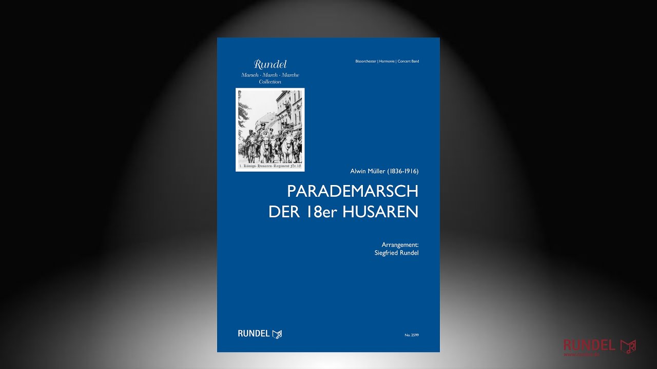 Parademarsch der 18er Husaren | Alwin Müller | Arrangement: Siegfried Rundel