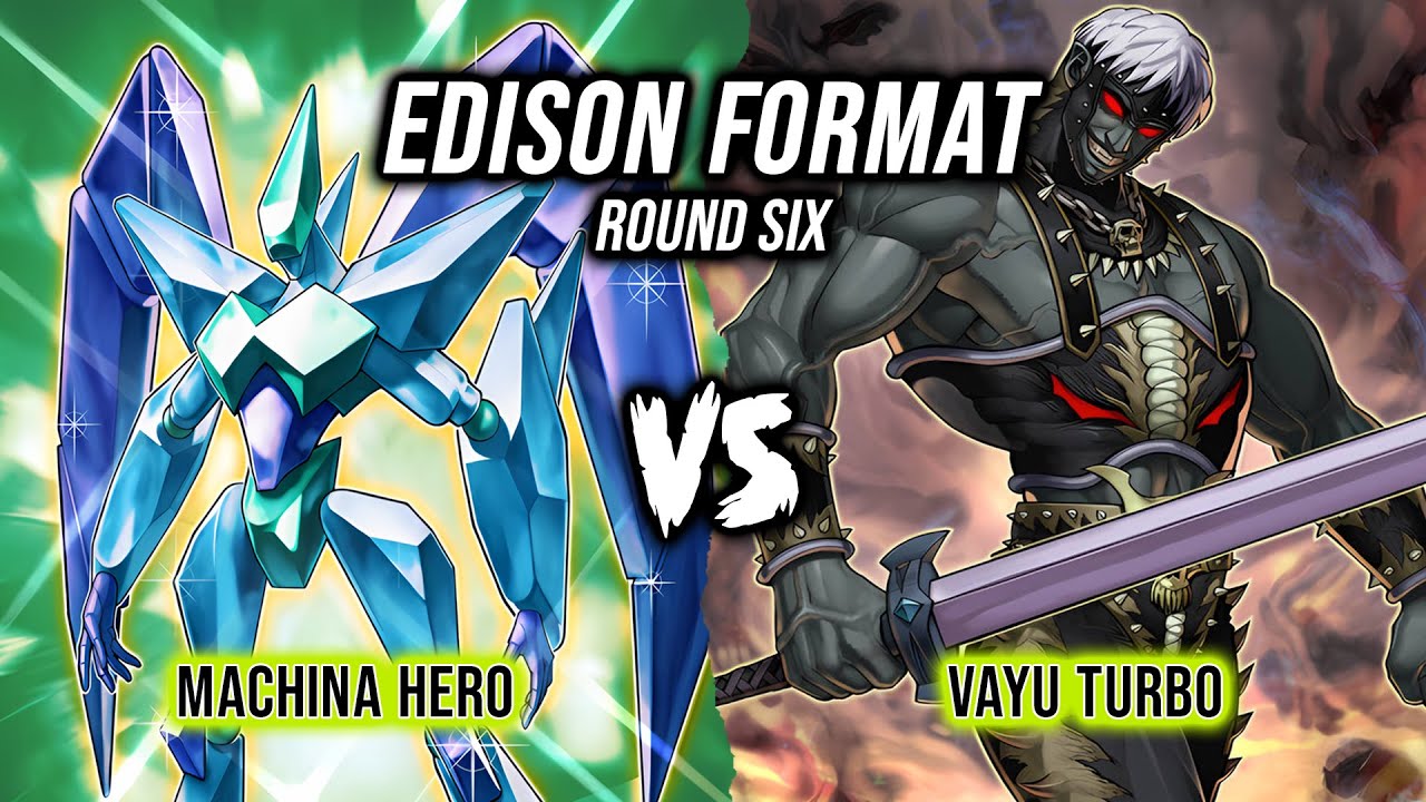 Yu-Gi-Oh! Edison Format Round 6: Machina Hero Vs Vayu Turbo