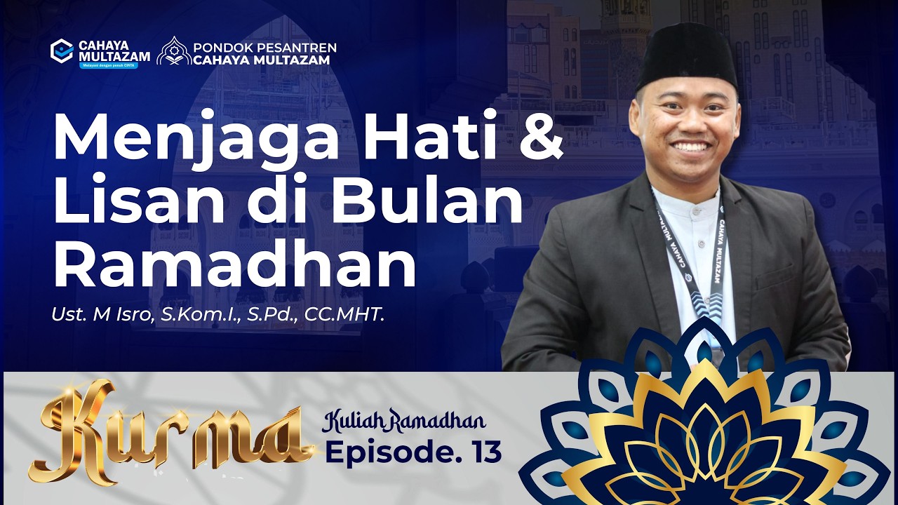 Menjaga Hati dan Lisan di Bulan Ramadhan | KURMA EPS 13