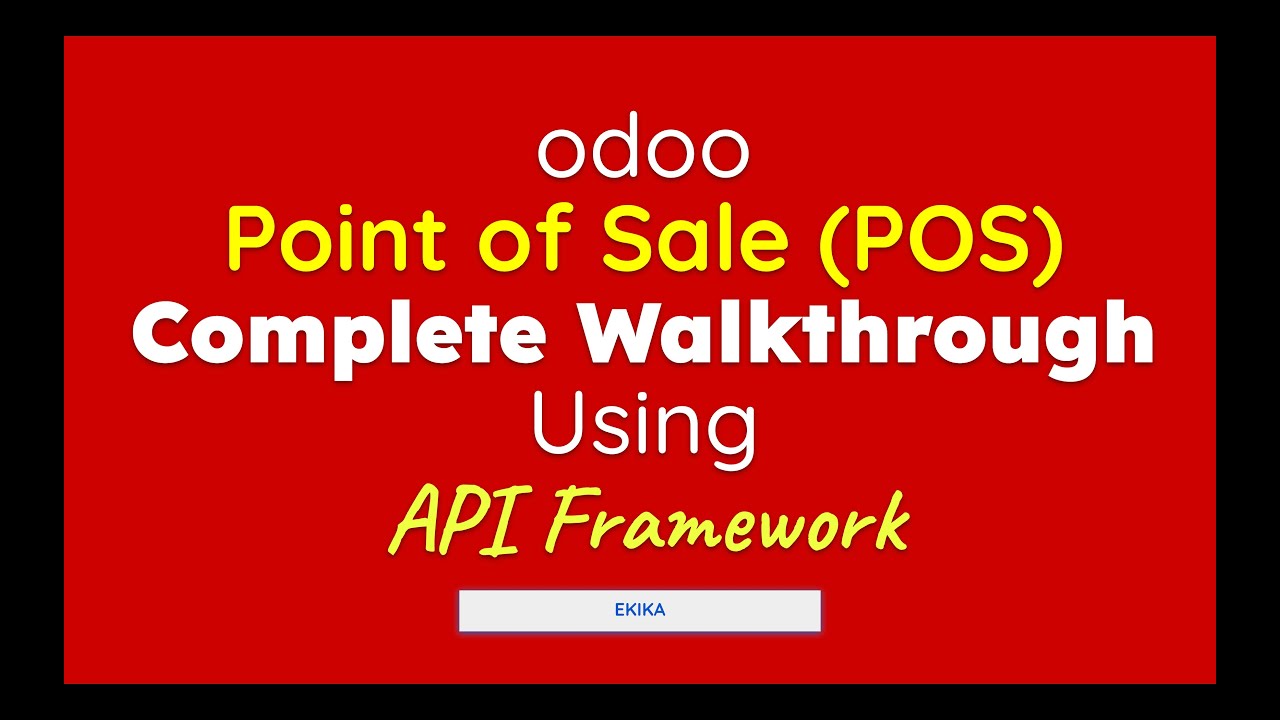 Odoo Point of Sale POS Complete Walkthrough using API Framework by EKIKA - Odoo POS REST API