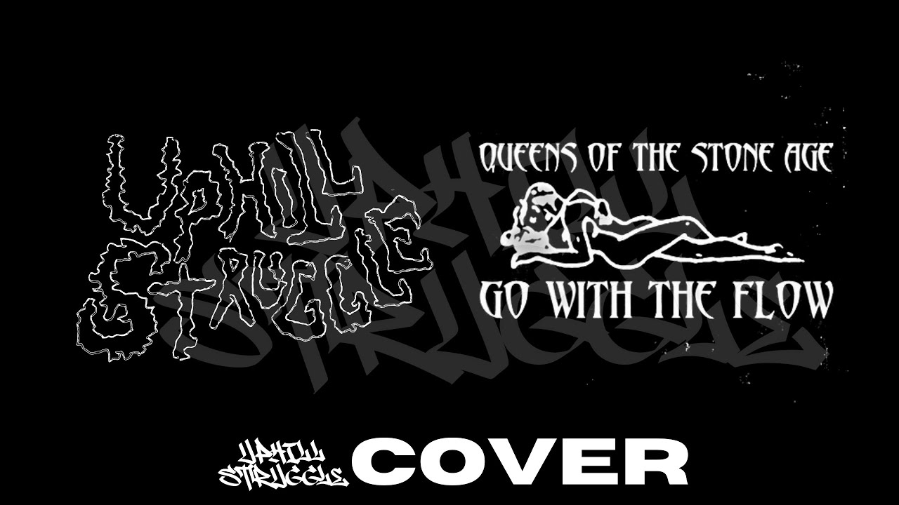 UPHILL STRUGGLE COVER GO WITH THE FLOW - QUEENS OF THE STONE AGE