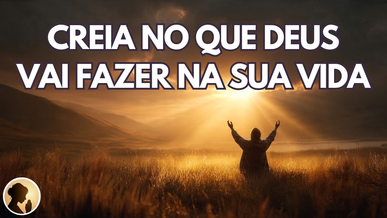 CREIA no que DEUS vai FAZER na sua VIDA atrav&eacute;s desta ORA&Ccedil;&Atilde;O
