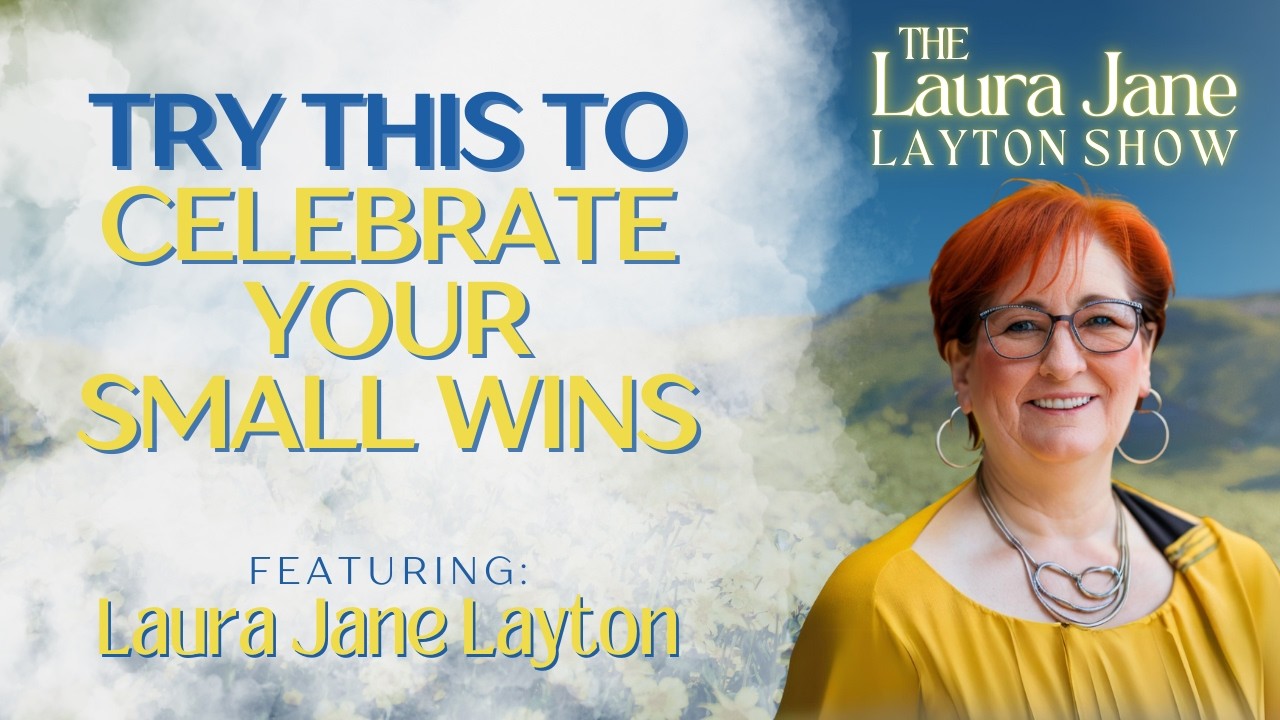 Try This to Celebrate Your Small Wins with Laura Jane