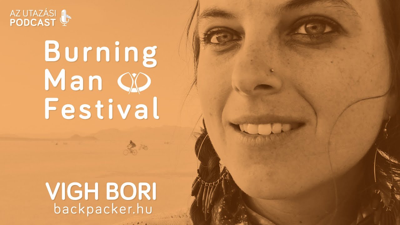 Burning Man fesztivál első élmények // Beszélgetés Vigh ' Backpacker' Borival // Az Utazási Podcast