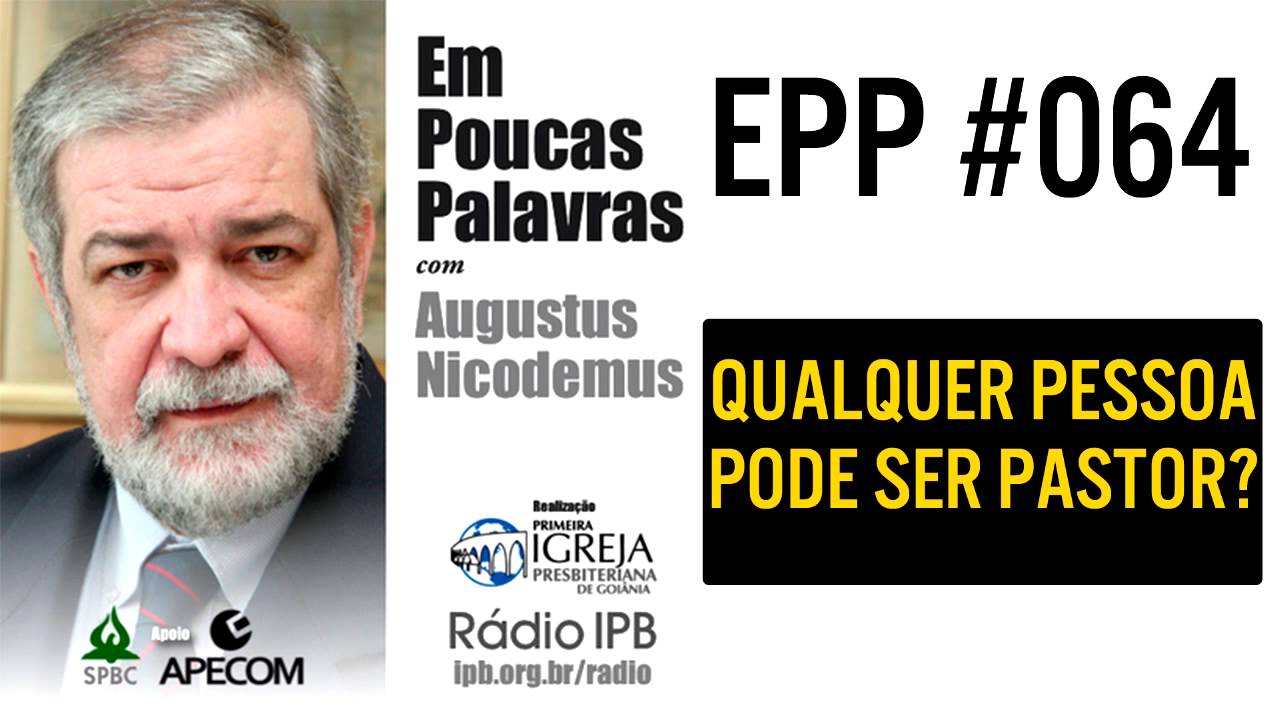 EPP #064 - QUALQUER PESSOA PODE SER PASTOR? - AUGUSTUS NICODEMUS