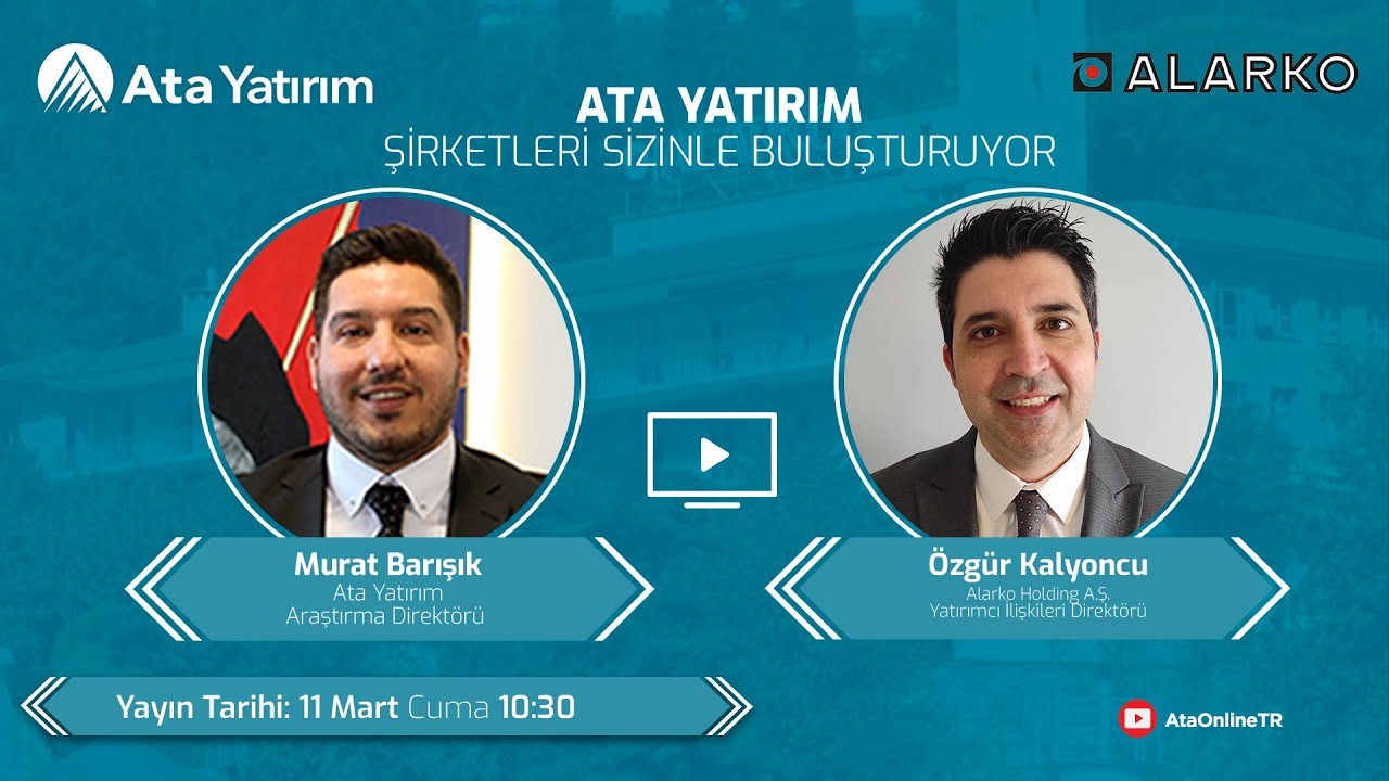 Ata Yatırım Şirketleri Sizinle Buluşturuyor - Alarko Holding / 11 Mart 2022