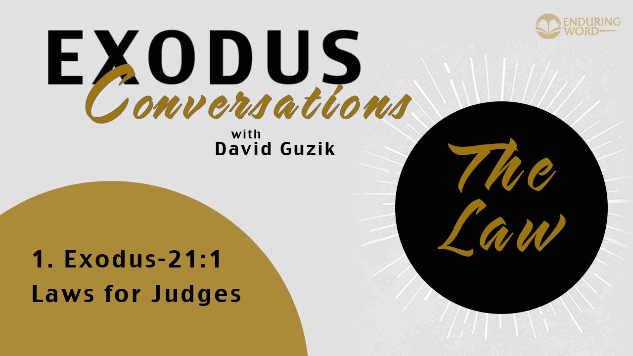 The Exodus Conversations - Laws for Judges - Exodus 21:1
