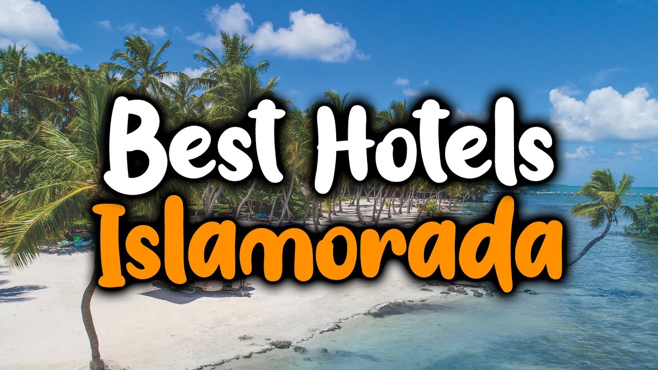Best Hotels In Islamorada - For Families, Couples, Work Trips, Luxury & Budget