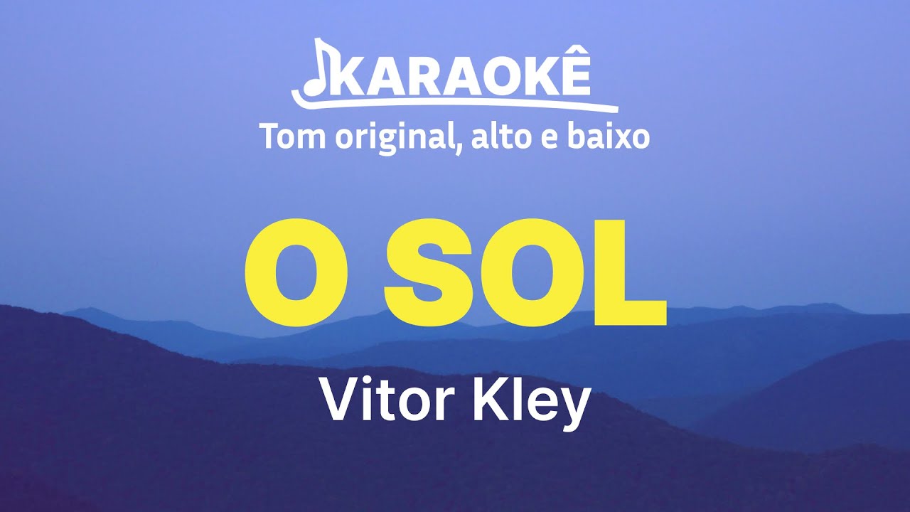 Vitor Kley - O Sol | Tom original, alto e baixo (Karaok&ecirc; No Seu Tom)