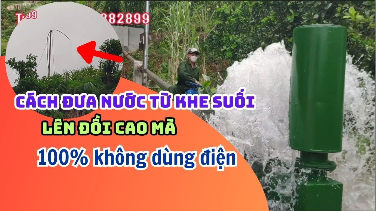 Cách Đưa Nước Từ Khe Suối Lên Đồi Cao Mà Không Dùng Điện | BƠM TỰ ÁP LƯƠNG GIA