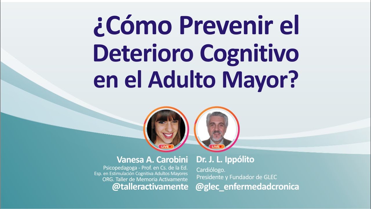 ¿𝗖𝗼́𝗺𝗼 𝗣𝗿𝗲𝘃𝗲𝗻𝗶𝗿 𝗲𝗹 𝗗𝗲𝘁𝗲𝗿𝗶𝗼𝗿𝗼 𝗖𝗼𝗴𝗻𝗶𝘁𝗶𝘃𝗼 𝗲𝗻 𝗲𝗹 𝗔𝗱𝘂𝗹𝘁𝗼 𝗠𝗮𝘆𝗼𝗿?_ Vivo GLEC con Vanesa Carobini