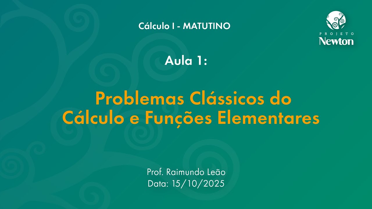 Aula 1 - Problemas Clássicos do Cálculo e Funções Elementares | C1 Matutino | Projeto Newton