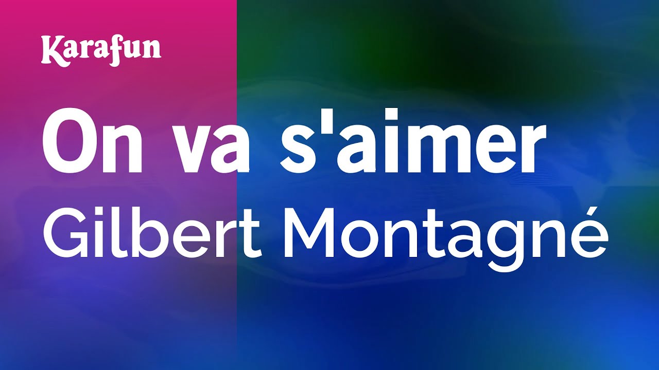 On va s'aimer - Gilbert Montagn&eacute; | Karaoke Version | KaraFun