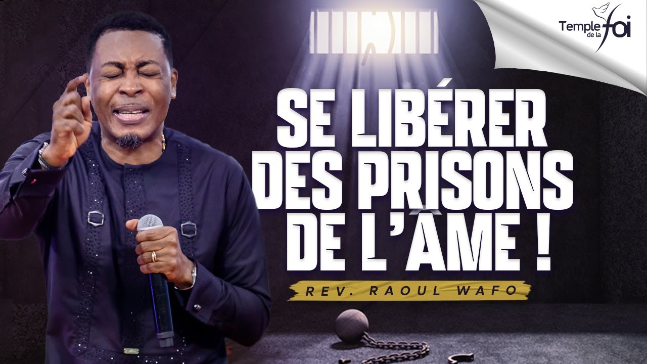 SE LIBÉRER DES PRISONS DE L’ÂME ! - Raoul WAFO