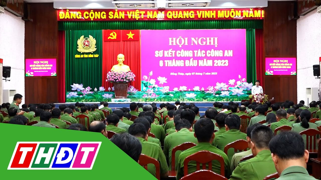 Công an tỉnh Đồng Tháp sơ kết 6 tháng đầu năm 2023 | THDT