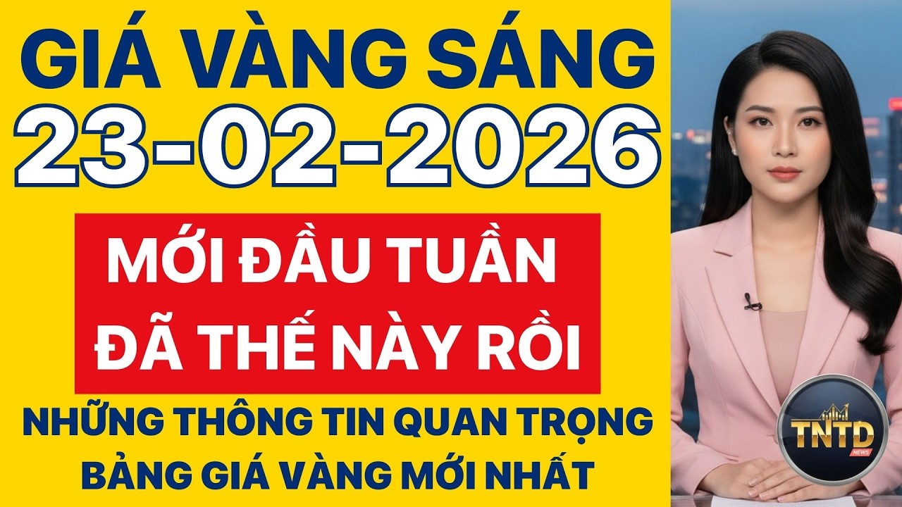 Giá vàng hôm nay | Sáng Ngày 23/2/2026 | GIá vàng thế giới, trong nước, giá bạc, ngoại tệ, Bitcoin.