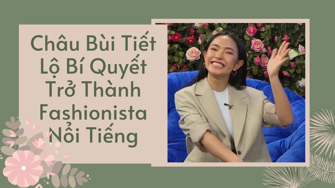 Châu Bùi Tiết Lộ Cái Giá Phải Trả Để Trở Thành Fashionista Đi Nước Ngoài Mặc Hàng Hiệu 😍