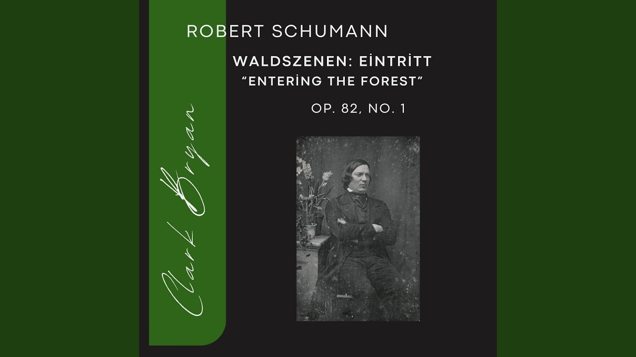 Robert Schumann: Waldszenen: Eintritt Op. 82, No. 1