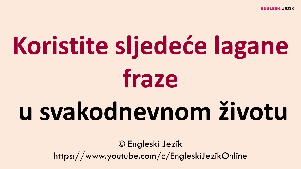 Koristite sljedeće lagane fraze u svakodnevnom životu