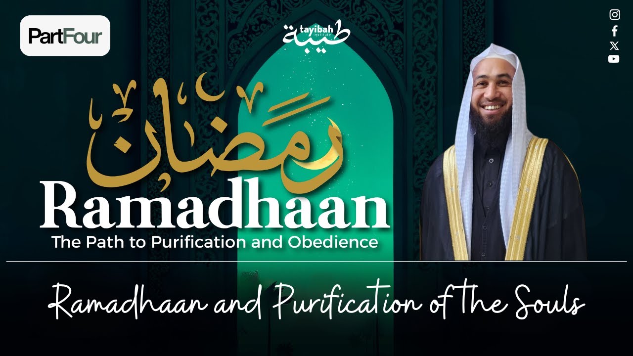 #4 Ramadhaan and Purification of the Souls