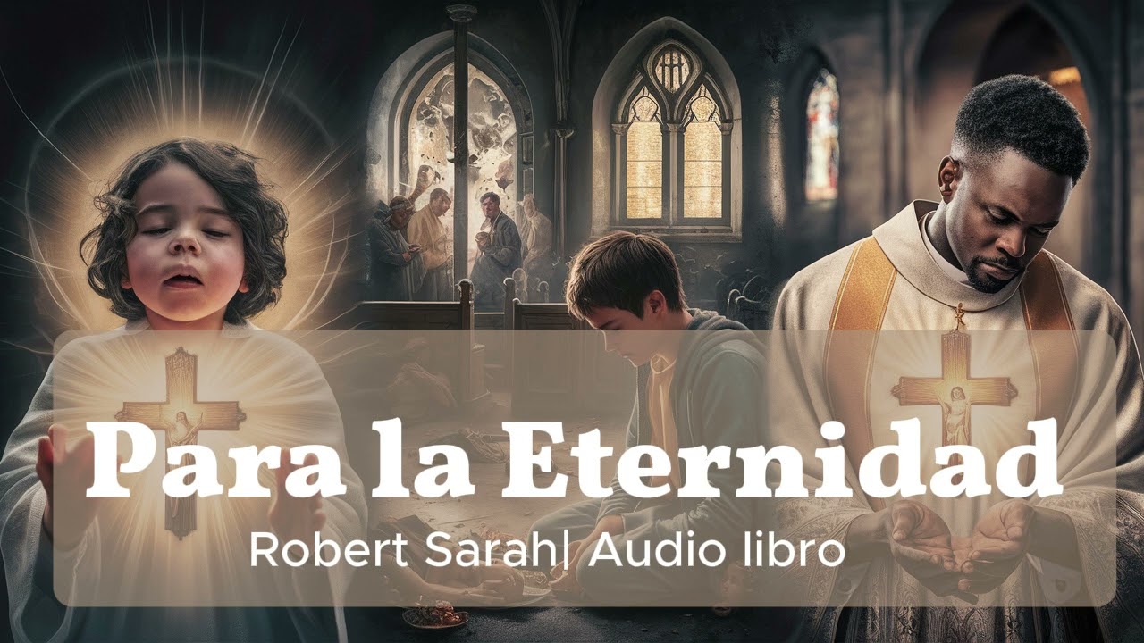 Para la Eternidad | Cardenal Rober Sarah | Audio libro completo