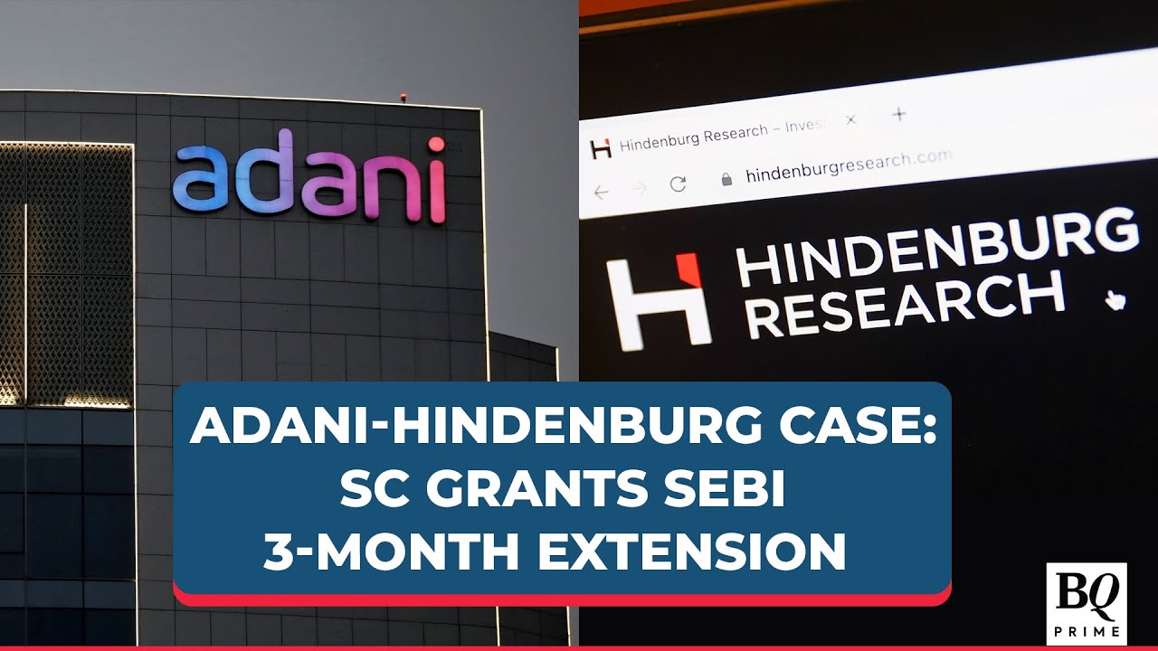 Adani-Hindenburg PILs: Supreme Court Accepts SEBI's Plea, Extends Date To August 14 | BQ Prime