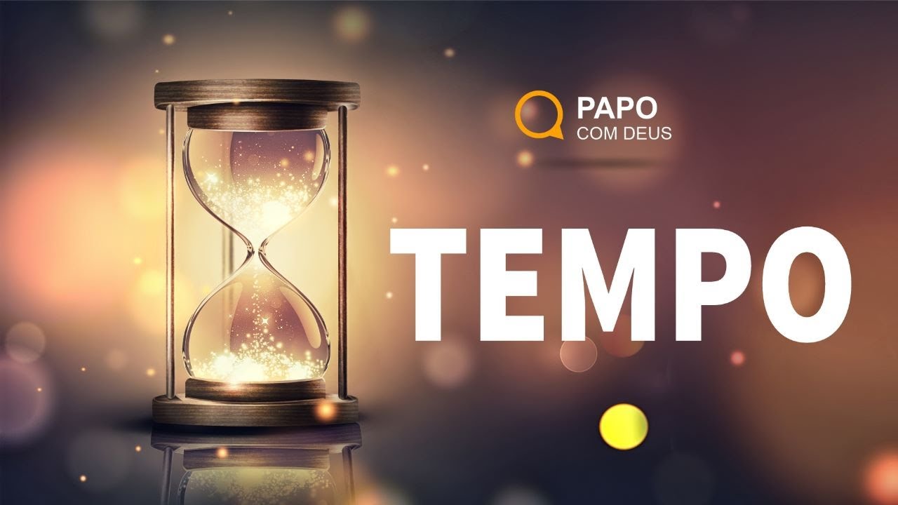 O Tempo: Nosso bem mais precioso | Estudo 197
