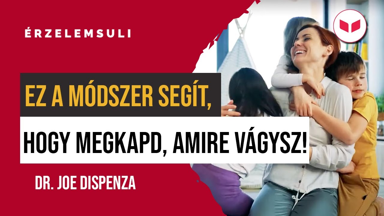 Csin&aacute;ld EZT j&oacute;l, hogy teljes&uuml;lj&ouml;n, amire v&aacute;gysz! - Dr. Joe Dispenza m&oacute;dszere