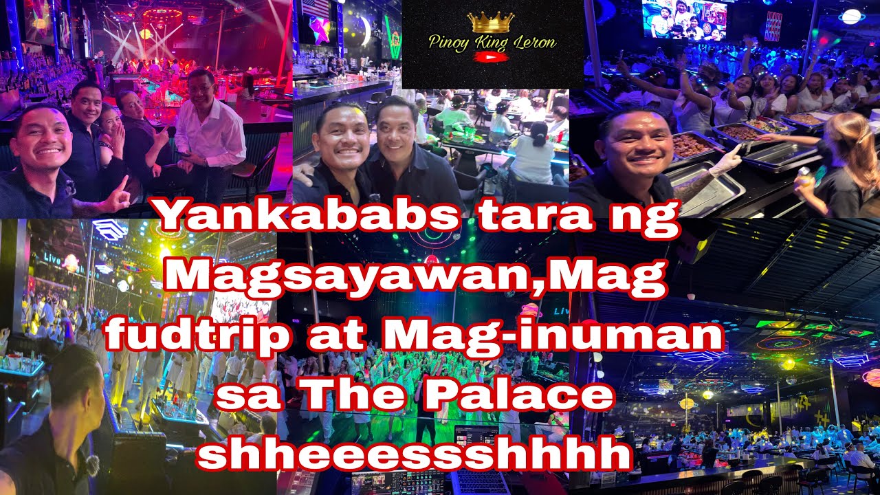 Yankababs tara ng Magsayawan,Mag fudtrip at Mag inuman sa The Palace Shessshhh