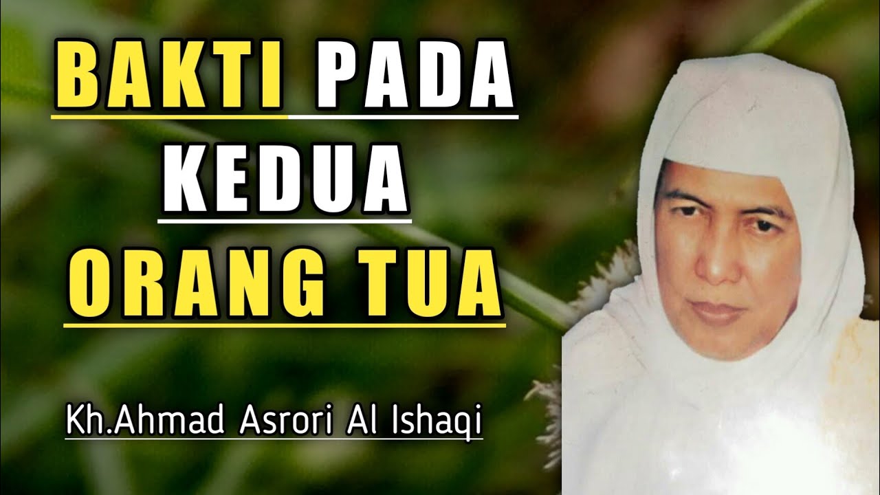 KH.AHMAD ASRORI AL ISHAQI || BAKTI PADA KEDUA ORANG TUA