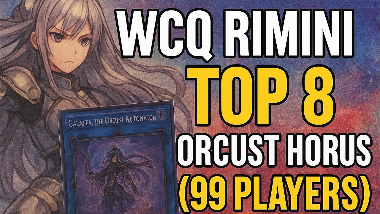 Top 8 WCQ Rimini - Orcust Horus (99 players)