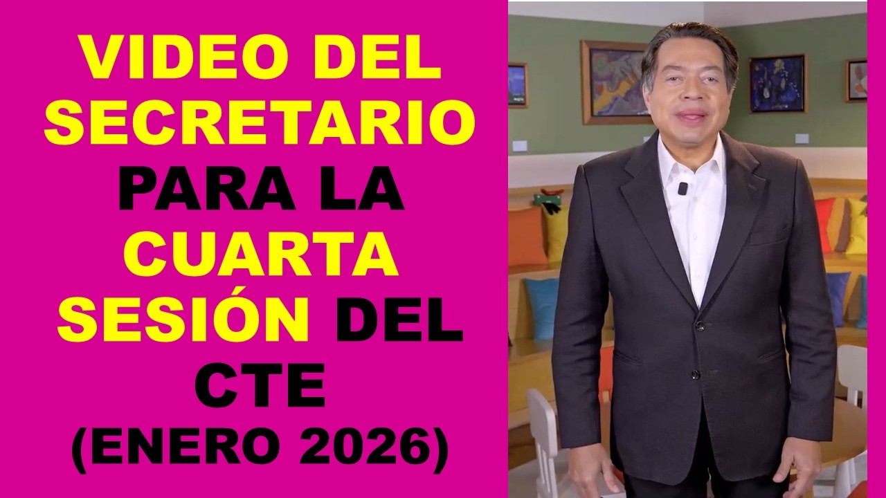Soy Docente: VIDEO DEL SECRETARIO PARA LA CUARTA SESIÓN DEL CTE (ENERO 2026)