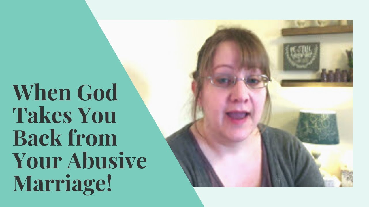 When God Takes You BACK from Your Abusive Marriage!
