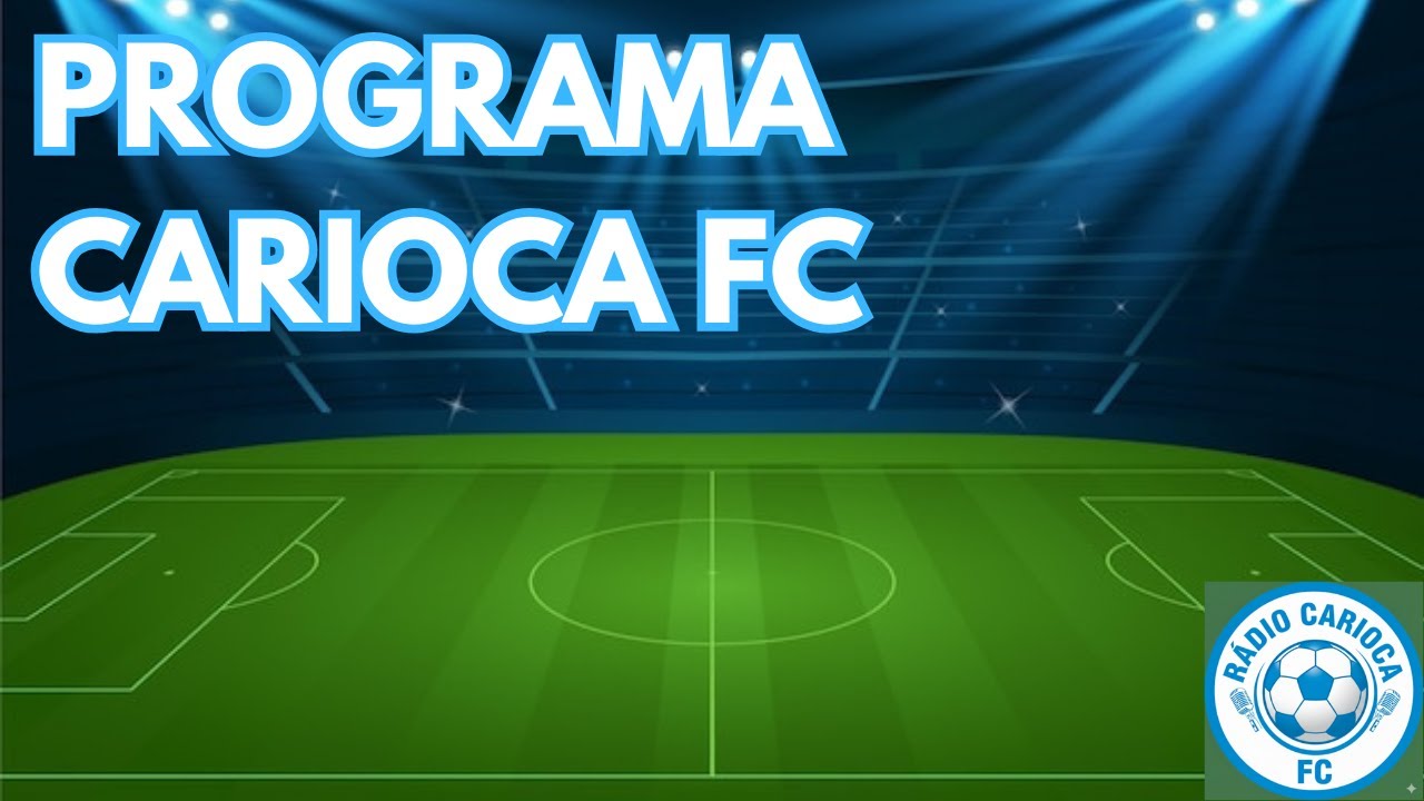 PROGRAMA CARIOCA FC #2 - Rádio Carioca FC