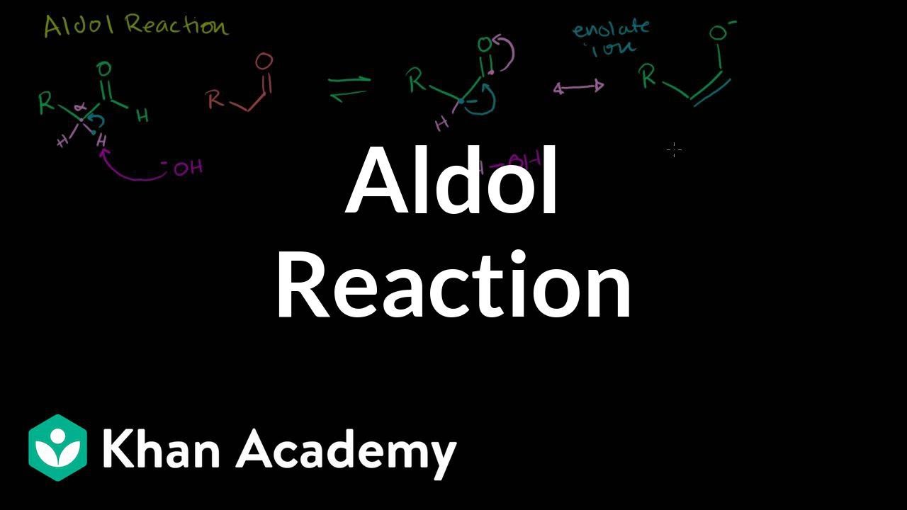 Aldol reaction | Alpha Carbon Chemistry | Organic chemistry | Khan Academy