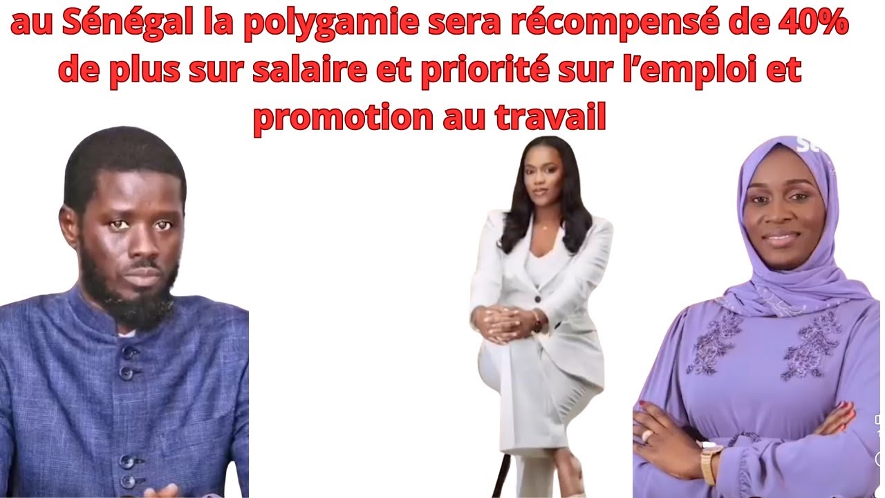 AU SENEGAL TOUT MARIAGE POLYGAME SERA RECOMPENSE DE 40% DE PLUS SUR SALAIRE PLUS 100 MILLES FCFA