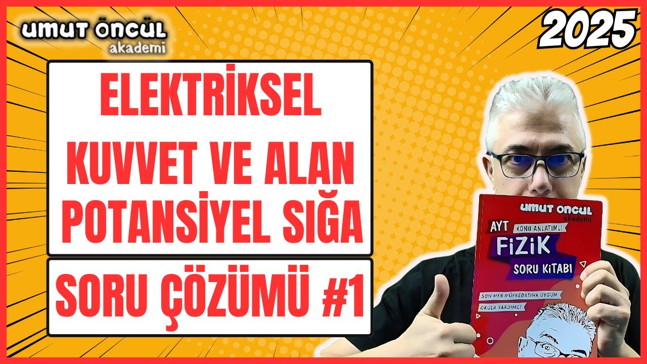 Elektriksel Kuvvet | Elektrik Alan | Potansiyel | Sığa | Soru Çözümü #1 | 2025