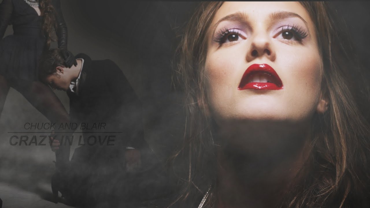 Chuck & Blair | Crazy in Love