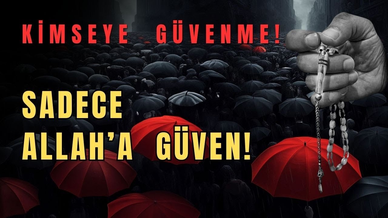 Sadece Allah'a G&uuml;ven | İslami Motivasyon