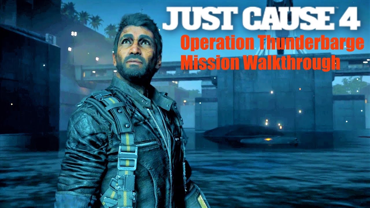 ПРОХОЖДЕНИЕ МИССИИ &laquo;ОПЕРАЦИЯ: ГРОМОВАЯ БАРЖА&raquo; &mdash; JUST CAUSE 4