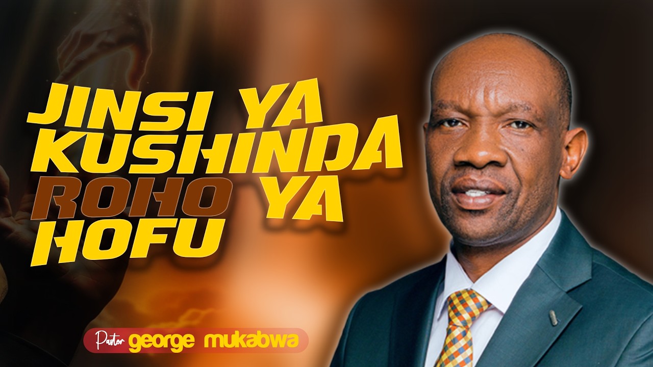 KUSHINDA ROHO YA HOFU || PASTOR GEORGE MUKABWA || 5/2/2026